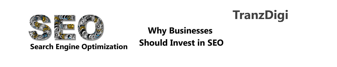 why businesses should invest in SEO