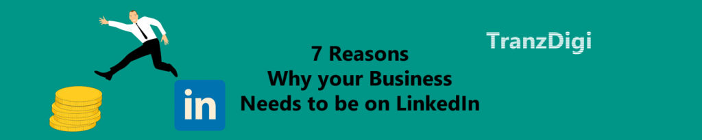 7 Reasons your Business needs to be on LinkedIn