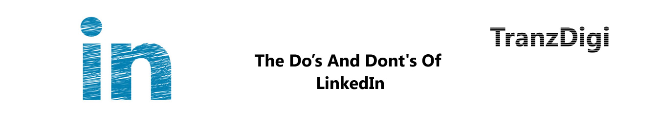 The Do’s And Don’ts Of LinkedIn
